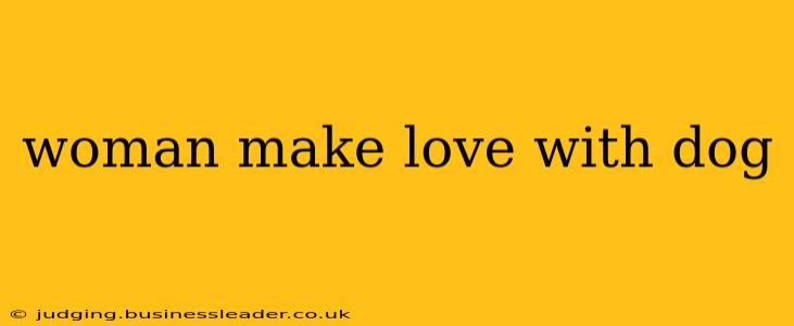 woman make love with dog woman make love with dog