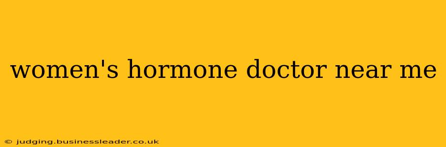 women's hormone doctor near me