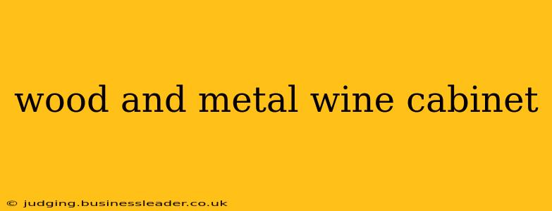 wood and metal wine cabinet