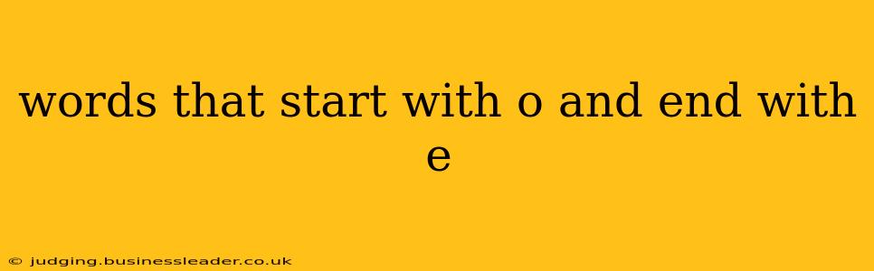words that start with o and end with e