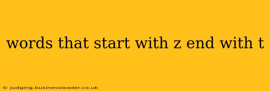 words that start with z end with t