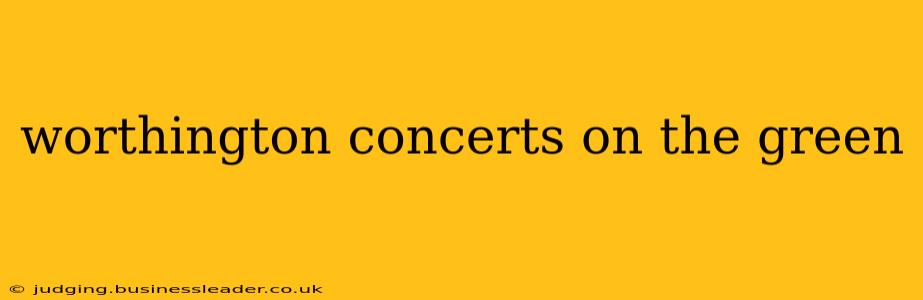 worthington concerts on the green
