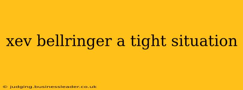 xev bellringer a tight situation
