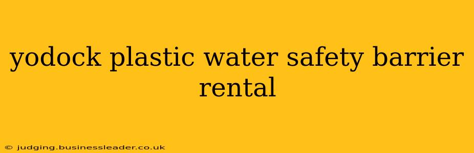 yodock plastic water safety barrier rental
