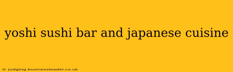 yoshi sushi bar and japanese cuisine