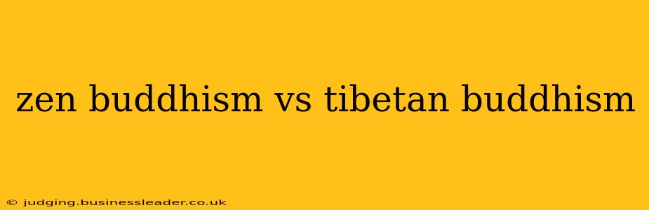 zen buddhism vs tibetan buddhism